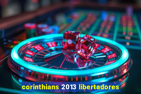 corinthians 2013 libertadores